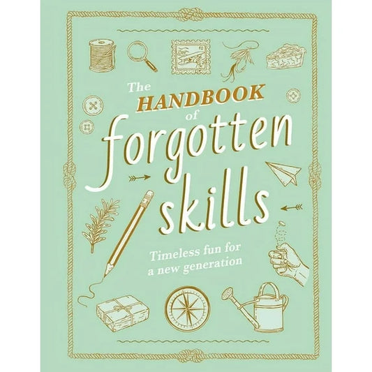 The Handbook of Forgotten Skills