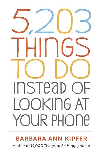 5,203 Things to do Instead of Looking at your Phone