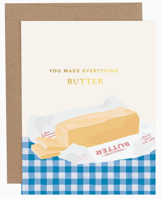You Make Everything Butter Card