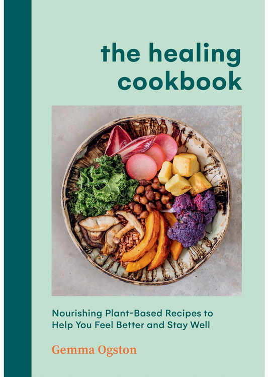 The Healing Cookbook: Nourishing Plant-Based Recipes
