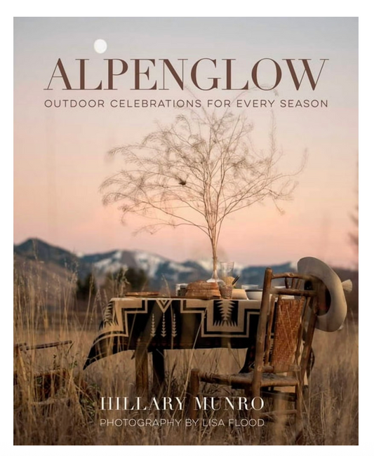 Alpenglow : Outdoor Celebrations for Every Season