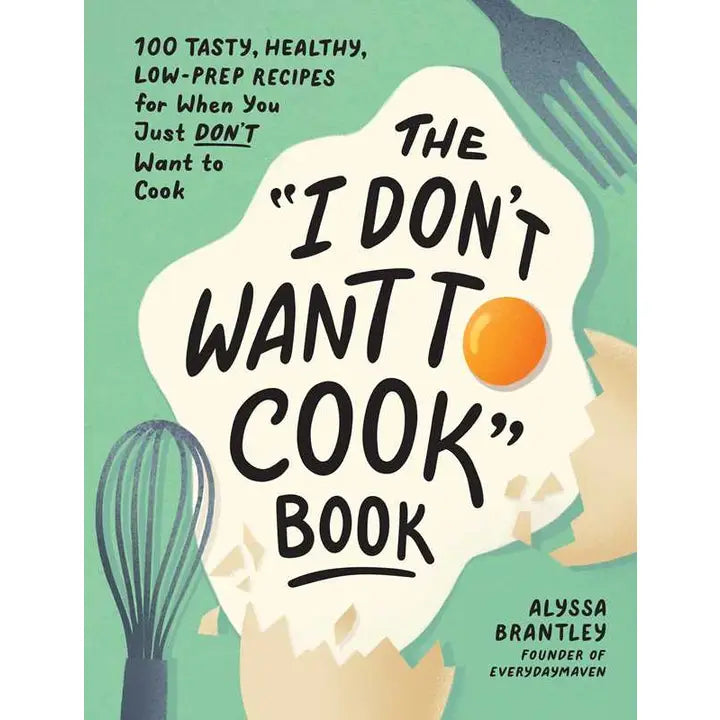 I Don't Want To Cook Book